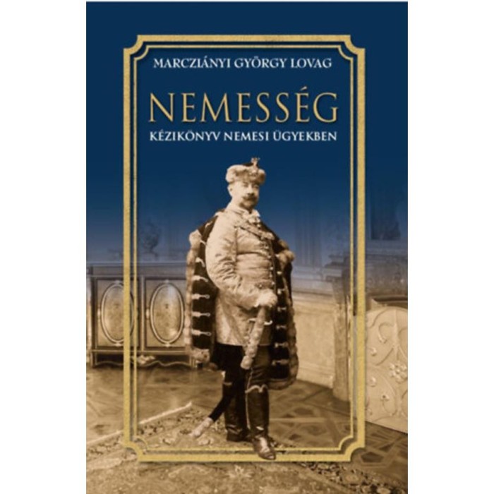 Nemess&eacute;g - K&eacute;zik&ouml;nyv nemesi &uuml;gyekben - Marczi&aacute;nyi Gy&ouml;rgy Lovag