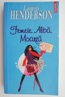 Femeie. Alba. Moarta &amp;ndash; Lauren Henderson foto