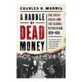 A Rabble of Dead Money : The Great Crash and the Global Depression