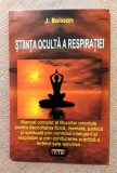 Stiinta oculta a respiratiei. Editura Antet, 2001 - J. Boisson