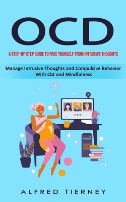 Ocd: A Step-by-step Guide to Free Yourself From Intrusive Thoughts (Manage Intrusive Thoughts and Compulsive Behavior With foto