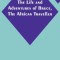 The Life and Adventures of Bruce, the African Traveller