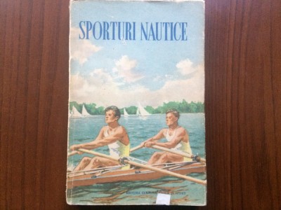 sporturi nautice indrumator pentru sectiile colectivelor sportive Editura Cultura Fizica si Sport C.F.S. 1953 RPR carte sport hobby foto