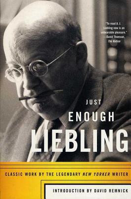 Just Enough Liebling: Classic Work by the Legendary New Yorker Writer foto