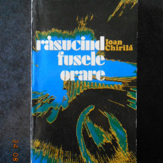 IOAN CHIRILA - RASUCIND FUSELE ORARE (1980, prima editie)