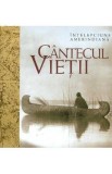 Cantecul vietii. Intelepciune amerindiana