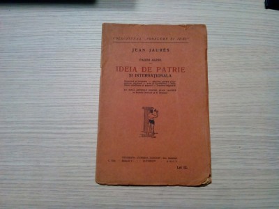 IDEIA DE PATRIE SI INTERNATIONALA - Jean Jaures - &amp;quot;Curierul Judiciar&amp;quot;, 32 p. foto