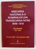 MISCAREA NATIONALA A ROMANILOR DIN TRANSILVANIA INTRE 1849 - 1918 , DOCUMENTE VOL. VII / 2 , ( 15 IUNIE 1863 - 25 OCTOMBRIE 1865 ) , volum editat de M