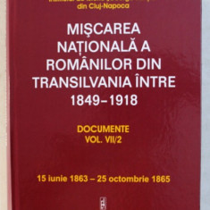 MISCAREA NATIONALA A ROMANILOR DIN TRANSILVANIA INTRE 1849 - 1918 , DOCUMENTE VOL. VII / 2 , ( 15 IUNIE 1863 - 25 OCTOMBRIE 1865 ) , volum editat de M