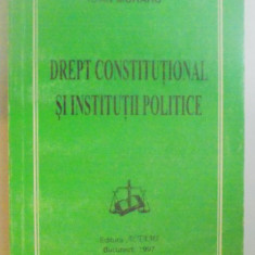 DREPT CONSTITUTUTIONAL SI INSTITUTII POLITICE , EDITIA A VII A REVAZUTA SI ADAUGITA de IOAN MURARU , 1997