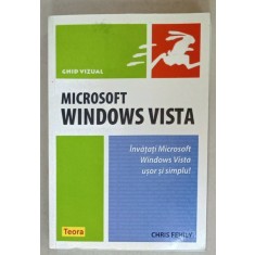 MICROSOFT WINDOWS VISTA , INVATATI MICROSOFT WINDOWS VISTA USOR SI SIMPLU ! GHID VIZUAL de CHRIS FEHILY , 2008