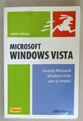 MICROSOFT WINDOWS VISTA , INVATATI MICROSOFT WINDOWS VISTA USOR SI SIMPLU ! GHID VIZUAL de CHRIS FEHILY , 2008 foto