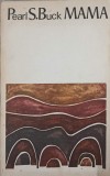 Mama - Pearl S. Buck, 1970, Roman, Editura Univers, Paperback, 199 pagini