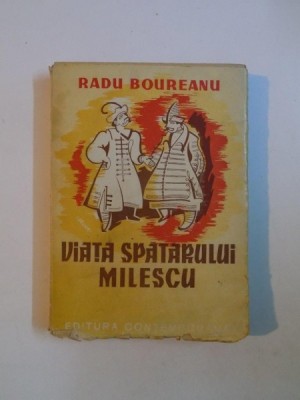 VIATA SPATARULUI MILESCU , ED. a - III - a REVAZUTA SI ADAUGITA de RADU BOUREANU , 1942 foto