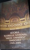 ISTORIA TEATRULUI NATIONAL MIHAI EMINESCU TIMISOARA 1945 -2005 MARIAMA VOICU BANAT !!!!!