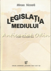 Legislatia Mediului. Curs Universitar - Mircea Nicoara foto