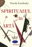Cumpara ieftin Spiritualul &icirc;n artă - Wassily Kandinsky