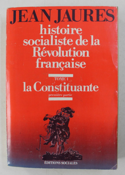 HISTOIRE SOCIALISTE DE LA REVOLUTION FRANCAISE , TOME I- LA CONSTITUANTE , PREMIERE PARTIE par JEAN JAURES , 1969