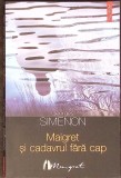 Maigret si cadavrul fara cap - Georges Simenon, Polirom, 2009, Colectia Maigret, Politist, Romana, Buna