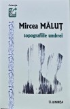 Cumpara ieftin Mircea Malut topografiile umbrei - 2022 - Mircea Malut (AN206)