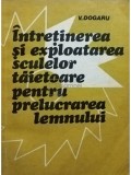 V. Dogaru - Intretinerea si exploatarea sculelor taietoare pentru prelucrarea lemnului (Editia: 1981)