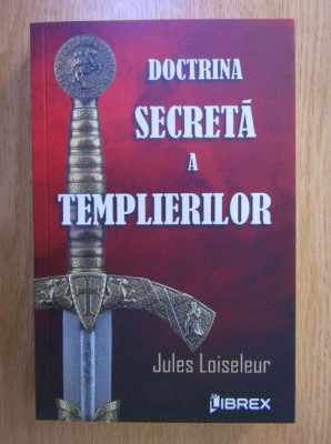 Jules Loiseleur - Doctrina secreta a templierilor foto