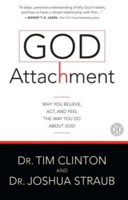God Attachment: Why You Believe, ACT, and Feel the Way You Do about God foto