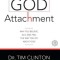God Attachment: Why You Believe, ACT, and Feel the Way You Do about God