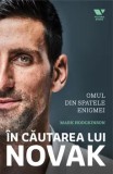 Cumpara ieftin In cautarea lui Novak. Omul din spatele enigmei/Mark Hodgkinson