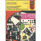 Calculatorul electronic - unealta secolului XX - Vasile V. Vacaru