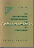 Cumpara ieftin Proiectarea Instalatiilor De Incalziri Centrale Si Ventilare - V. Voicu