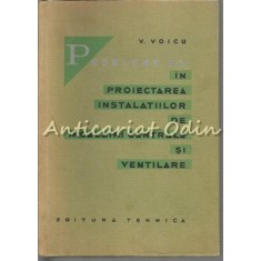 Proiectarea Instalatiilor De Incalziri Centrale Si Ventilare - V. Voicu