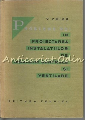 Proiectarea Instalatiilor De Incalziri Centrale Si Ventilare - V. Voicu foto