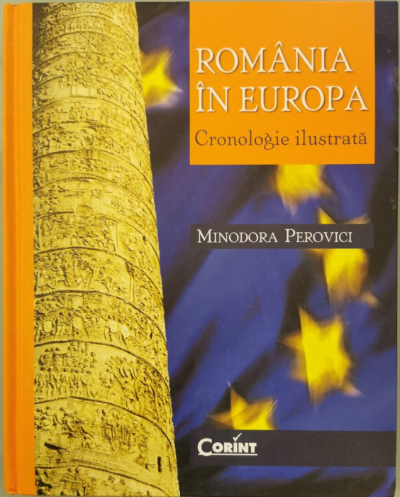 Romania in Europa: Cronologie ilustrata - Minodora Perovici
