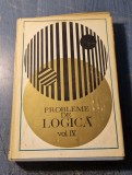 Probleme de Logica Vol. 4, Editura Academiei RSR 1972, 340 pagini, Filosofie