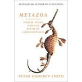 Metazoa: Animal Minds and the Birth of Consciousness