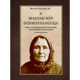 A magyar n&eacute;p dermatol&oacute;gi&aacute;ja - Dr. Berde K&aacute;roly