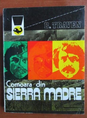 B. Traven - Comoara din Sierra Madre foto