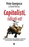 Capitalisti, ridicati-va! Puneti capat inegalitatii economice, dezvoltati clasa de mijloc, insanatositi natiunea/Peter Georgescu, David Dorsey