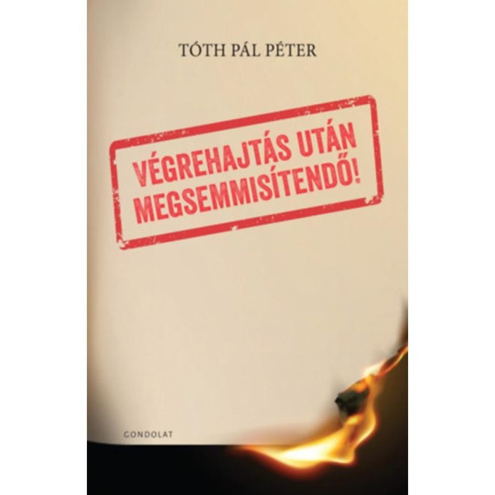 V&eacute;grehajt&aacute;s ut&aacute;n megsemmis&iacute;tendő! - T&oacute;th P&aacute;l P&eacute;ter