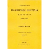 Magyarorsz&aacute;g f&uuml;ggetlens&eacute;gi harcz&aacute;nak t&ouml;rt&eacute;nete 1848 &eacute;s 1849-ben I-III. - Horv&aacute;th Mih&aacute;ly