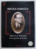 Mircea Eliade - O biografie ilustrata, Mircea Handoca, Editura Dacia, 250 pagini, 2004
