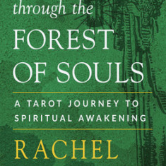 A Walk Through the Forest of Souls: A Tarot Journey to Spiritual Awakening