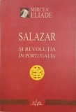 Salazar si revolutia in Portugalia - Mircea Eliade