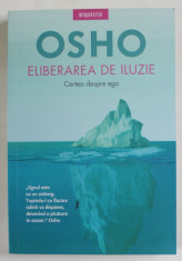 ELIBERAREA DE ILUZIE , CARTEA DESPRE EGO de OSHO , 2023 foto