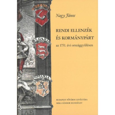Rendi ellenz&amp;eacute;k &amp;eacute;s korm&amp;aacute;nyp&amp;aacute;rt az 1751. &amp;eacute;vi orsz&amp;aacute;ggyűl&amp;eacute;sen - Nagy J&amp;aacute;nos foto