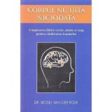 Cumpara ieftin Carte Corpul nu uita niciodata de Bessel van der Kolk | Adevar Divin | Brosata | 2018 | 486 pagini | 130x200 mm | 460g