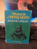 Cumpara ieftin Michel de Montaigne, Jurnal de călătorie, Sport Turism, București 1980, 188