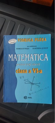 MATEMATICA PENTRU TOTI ELEVII CLASA A VI A ROMULUS PLESA ECATERINA SCHIOP , GIL foto