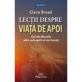 Lectii despre viata de apoi - claire broad, Prestige